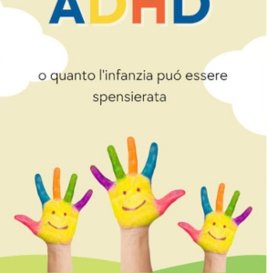 ADHD o quanto l’infanzia può essere spensierata